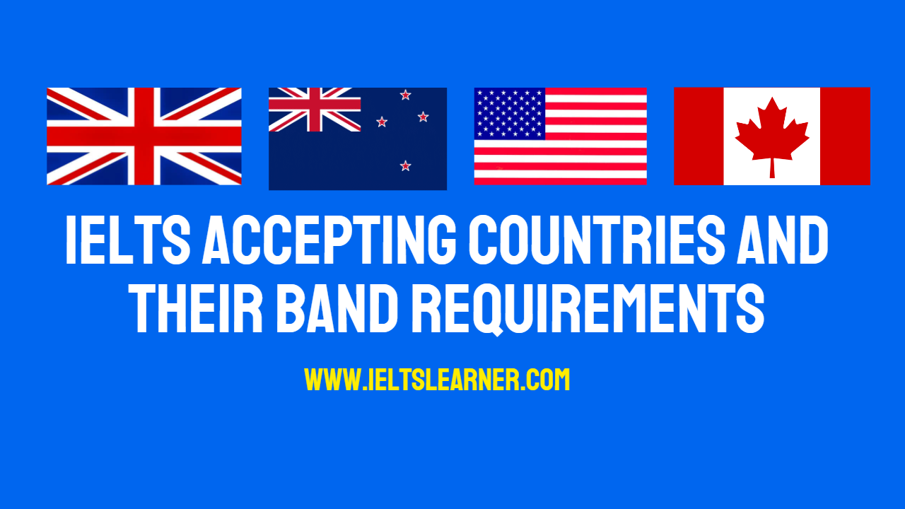 Countries Which Accept IELTS and IELTS Band Requirements in 2023